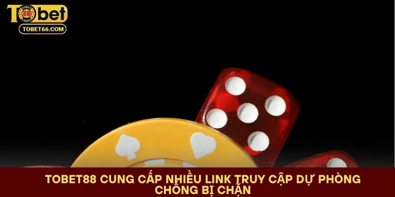 link-vao-tobet88-cung-cap-nhieu-link-truy-cap-du-phong-chong-bi-chan