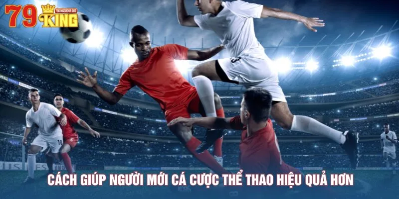 cach-giup-nguoi-moi-ca-cuoc-the-thao-hieu-qua-hon