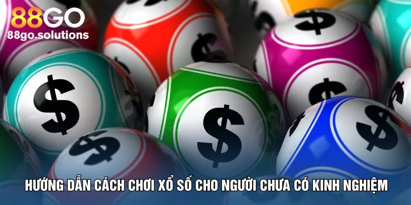 huong-dan-cach-choi-xo-so-cho-nguoi-chua-co-kinh-nghiem