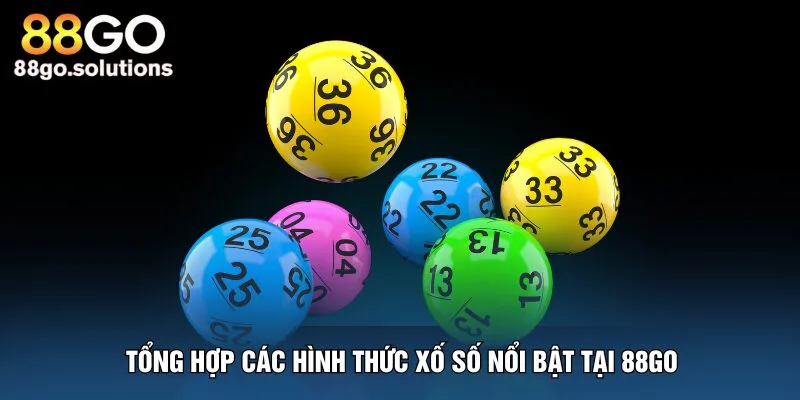 tong-hop-cac-hinh-thuc-xo-so-noi-bat-tai-88go