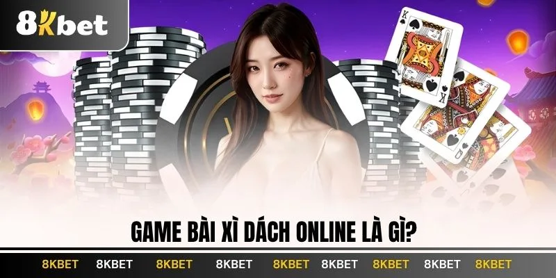 game-bai-xi-dach-online-la-gi