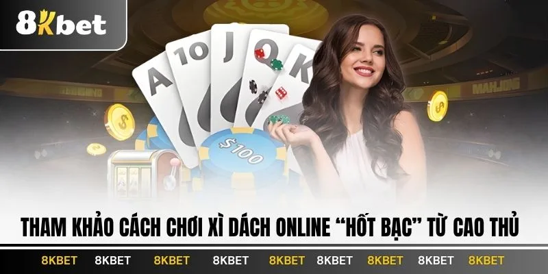 tham-khao-cach-choi-xi-dach-online